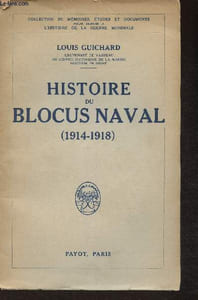 Histoire du Blocus Naval (1914-1918)- Collection de mémoires, études et documents pour servir à l'Histoire de la Guerre Mondiale.