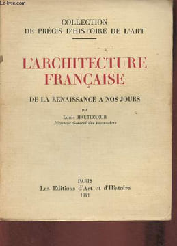 L'Architecture française de la Renaissance à nos jours (Collection de précis d'Histoire de l'art). Hautecoeur Louis