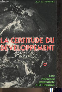 La certitude du développement- Une référence mutualiste à la Réunion. De Cambiaire Jean