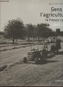 Gens de l'égriculture - La France rurale 1940-2005