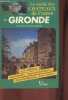 "Gironde 33 -231 châteaux, leur histoire, leurs propriétaires, leur architecture, leurs trésors.(Collection ""Le guide des châteaux de France"")". ...