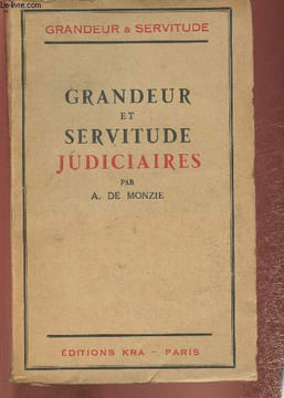 Grandeur et servitude judiciaires. De Monzie A.