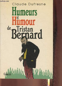 "Humeurs et humour de Tristan Bernard (Collection ""Humeurs et humour"")"