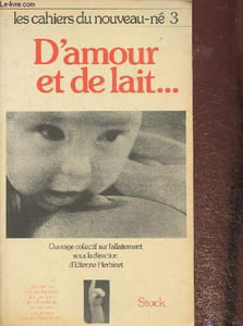 "2 volumes/D'amour et de lait + Corps de la mère, corps de l'enfant (Collection ""les cahiers du nouveu-né"" n°3 et 4)"