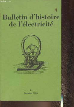 Bulletin d'Histoire de l'électricité n°8- Décembre 1986-Sommaire: Entre le mythe technologique et l'impasse économique: l'élecrtricité agricole avant ...