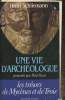 Une vie d'archéologue- Les trésors de Mycènes et de Troie.. Schliemann Henri