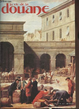 La vie des douanes n°196- Mars 1984-Sommaire: De la halle de dédouanement de Jacques Gabriel au Musée des douanes- De la quête des objets à la ...