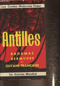 "Antilles, Bahamas, Bermudes et Guyane Française (Collection ""Les guides modernes Fodor"")"