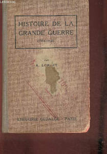 Histoire de la Grande Guerre Aout 1914- Novembre 1918 Avec tous les Traités de Paix, conférences, jusqu'à l'acceptation par l'Allemagne de l'ultimatum des Alliés (10 mais 1921)