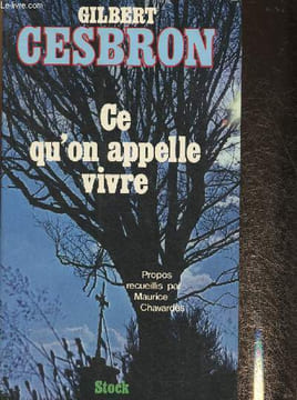 Ce qu'on appelle vivre. Cesbron Gilbert