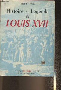 Histoire et légende de Louis XVII
