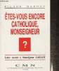 Etes-vous encore catholique, Monseigneur? Lettre ouverte à Monseigneur Gaillot. Debray Pierre