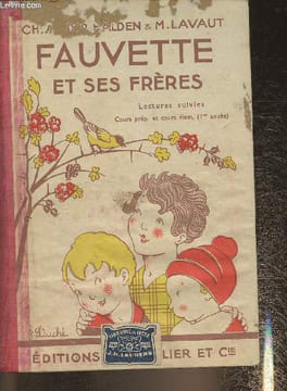Fauvette et ses frères- Lectures suivies, cours prép. et élémentaire 1re année classes de 11e et 10e des lycées et collèges. Ab Der Halden Ch., Lavaut ...