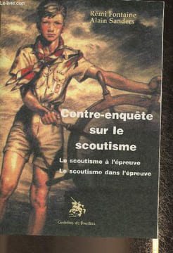 Contre-enquête sur le scoutisme- Le scoutisme à l'épreuves, le scoutisme dans l'épreuve. Fontaine Rémi, Sanders Alain