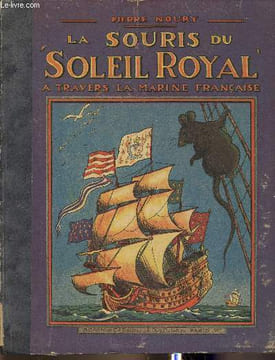"La souris du ""Soleil Royal"" à travers la Marine Française". Nourry Pierre
