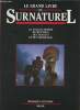 Le grand livre du Surnaturel, le tour du monde du mystique, de l'occulte, et de l'inexpliqué.. Cavendish Richard