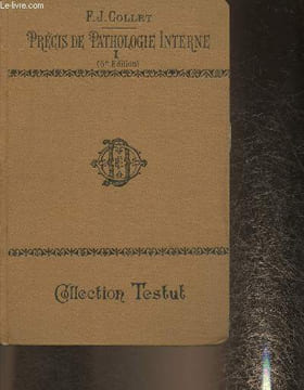 "Précis de pathologie interne Tome I: Système nerveux, appareil digestif et annexes, appareil urinaire (Collection ""Testut"")". Collet F.-J.