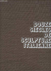 Douze siècles de sculpture italienne