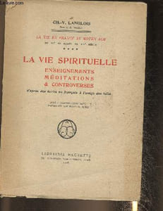 "La vie spirituelle- Enseignements, méditations et controverses d'après les écrits français à l'usage des laïcs (Collection ""La vie en France au Moyen Age du XIIe au milieu du XIVe siècle."")"