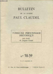 Bulletin de la Société Paul Claudel n°58-59- Sommaire: Turelure personnage historique, étude par Jacques Cassar.