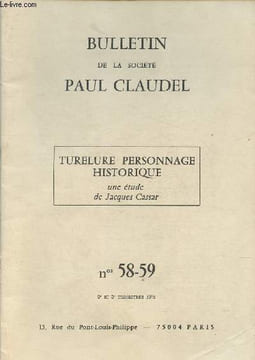 Bulletin de la Société Paul Claudel n°58-59- Sommaire: Turelure personnage historique, étude par Jacques Cassar.. Cassar Jacques