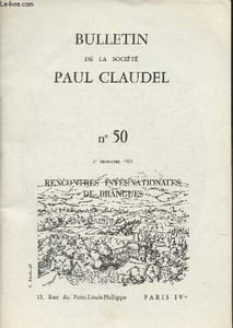 Bulletin de la Société Paul Claudel n°50-Sommaire: Publications des Actes des rencontres internationales de Brangues- Paul Claudel à Honolulu par Bactu Mira- Paul Claudel en Pologne par Kreczmar Jerzy- Situation de Claudel aux Etats-unis par Waters Harold
