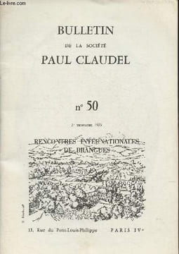 Bulletin de la Société Paul Claudel n°50-Sommaire: Publications des Actes des rencontres internationales de Brangues- Paul Claudel à Honolulu par ...