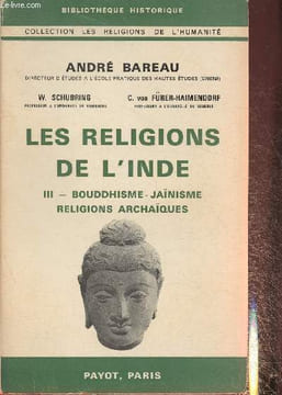 "Les religions de l'Inde , Tome III: Bouddhisme, Jaïnisme, Religions Archaïques (Collection ""Les religions de l'Humanité"")". Bareau André, Schubring ...