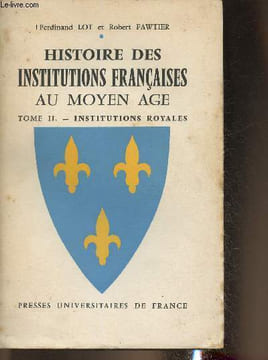 Histoire des institutions française au Moyen Age Tome II: Institutions royales. Lot Ferdinand, Fawtier