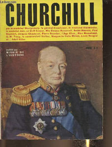 Churchill - Sommaire: Le monstre sacré par André Maurois, Prophète dans le désert par Alan Moorehead, Il conduit la guerre, je la fais par Maréchal Montgomery, Le romancier d'un seul roman par Marguerite-Yerta Méléra, Le soleil se couche par Jacques Chast