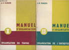 Manuel d'organisation Tomes I et II (2 volumes)- Organisation du travail- Organisation de l'entreprise. Fran&ccedil;ois A.R.