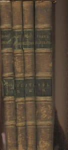4 volumes/France illustrated, exhibiting its landscape scenery, antiquities, military and ecclesiastical architecture etc- Tomes I à IV (Tome IV: Compromising a summer and winter in Paris)
