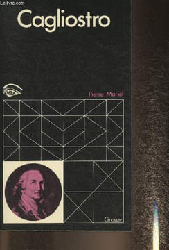 "Cagliostro, imposteur ou martyr? (Collection ""Histoire des personnages mystérieux et des sociétés secrètes"")". Mariel Pierre