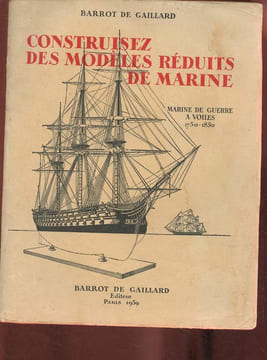 Contruisez des modèles réduits de Marine- Marine de guerrre à voiles 1750-1850. De Gaillard Barrot