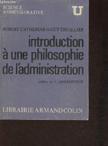 "Introduction à une philosophie de l'administration (Collection ""U"", Série ""Science administrative"")"