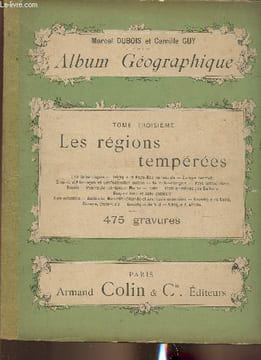 Album géographique- Tome III: Les régions tempérées. Dubois Marcel, Guy Camille