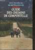 Guide des Chemins de Compostelle. Bourdarias Jean, Millet Agnès et Bruno