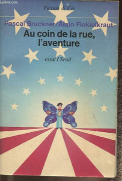 Au coin de la rue, l'aventure (Collection "Fiction et cie"). Bruckner Pascal, Finkielkraut Alain