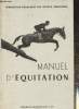 Manuel d'quitation- Instruction du cavalier, emploi et dressage du cheval. Collectif