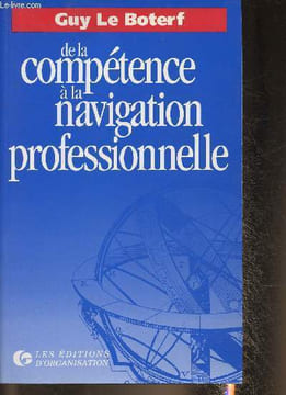 De la comptence la navigation professionnelle. Le Boterf Guy