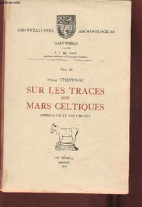 Sur les traces des Mars Celtiques (Collection "Dissertationes Archaologicae Gandenses vol III")
