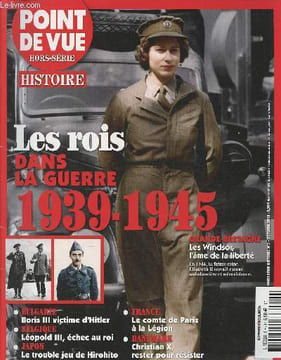 Point de vue hors-srie n5- Octobre 2010- Les rois dans la guerre 1939-1945-Sommaire: Grande-Bretagne: Georges VI, Elisabeth et les Windsor- Belgique: ...