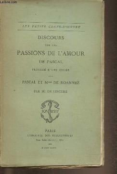 Discours sur les passions de l'amour de pascal précédé d'une étude sur Pascal et Mlle de Roannez par M. De Lescure. Pascal