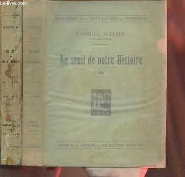 2 volumes/Au seuil de notre Histoire Tomes I et III:1905-1914/1923-1930 - Leçons faites au collège de France. Jullian Camille