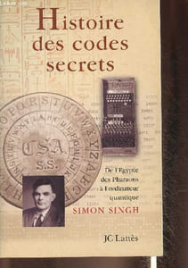 Histoire des codes secrets- De l'Egypte des Pharaons à l'ordinateur quantique