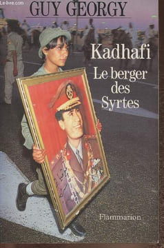 Kadhafi, le berger des Syrtes- Pages d'éphéméride. Georgy Guy
