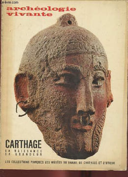 Archéologie vivante Vol 1 n°2, décembre 1969- Carthage, sa naissance, sa grandeur-Sommaire: Navigateurs puniques sur les routes de la mer- Les ...