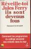 Réveille-toi Jules Ferry, ils sont devenus fous- Comment les programmes du collège envoient nos enfants dans le mur. Davidenkoff Emmanuel