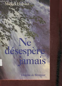 Ne désespère jamais