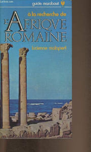 "A la recherche de l'Afrique Romaine (Collection ""Guide marabout"")"